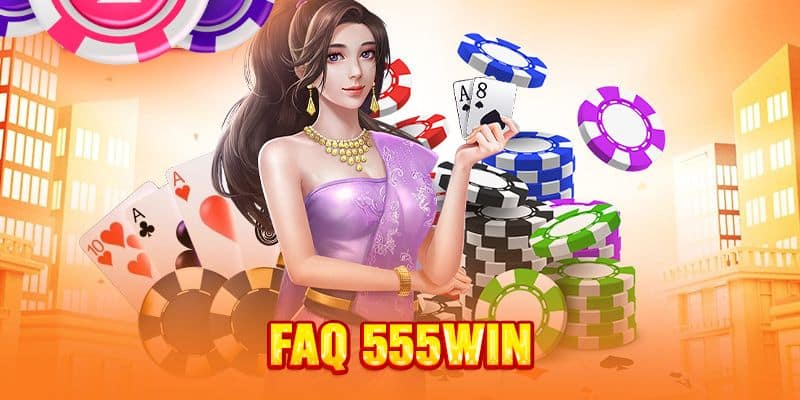 FAQ tại 555win